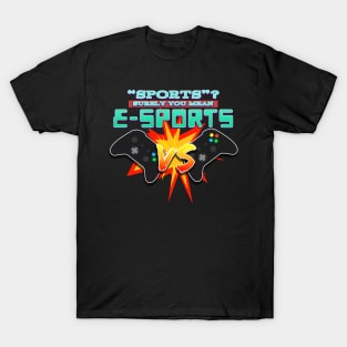 "Sports"? Surely You Mean E-SPORTS T-Shirt